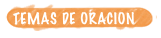 TEMAS DE ORACION