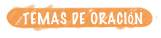 TEMAS DE ORACIÓN